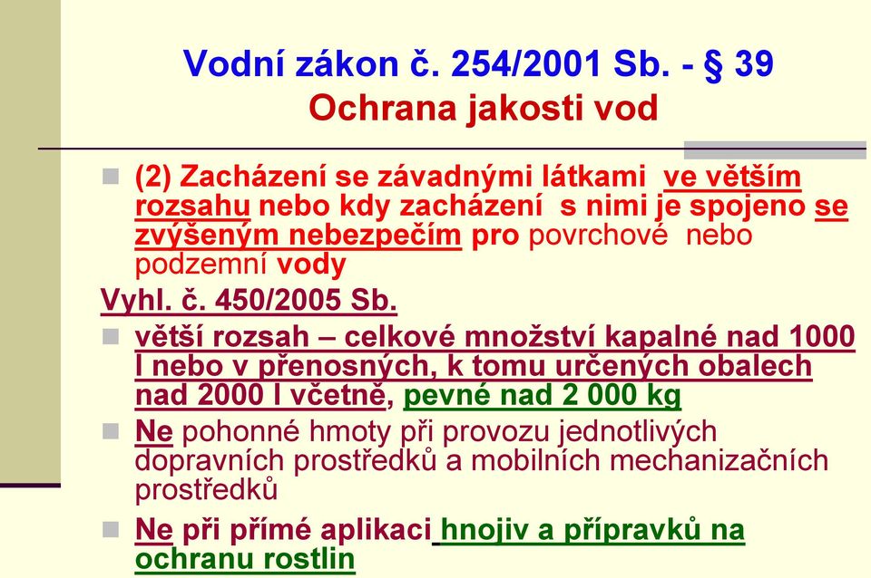 nebezpečím pro povrchové nebo podzemní vody Vyhl. č. 450/2005 Sb.