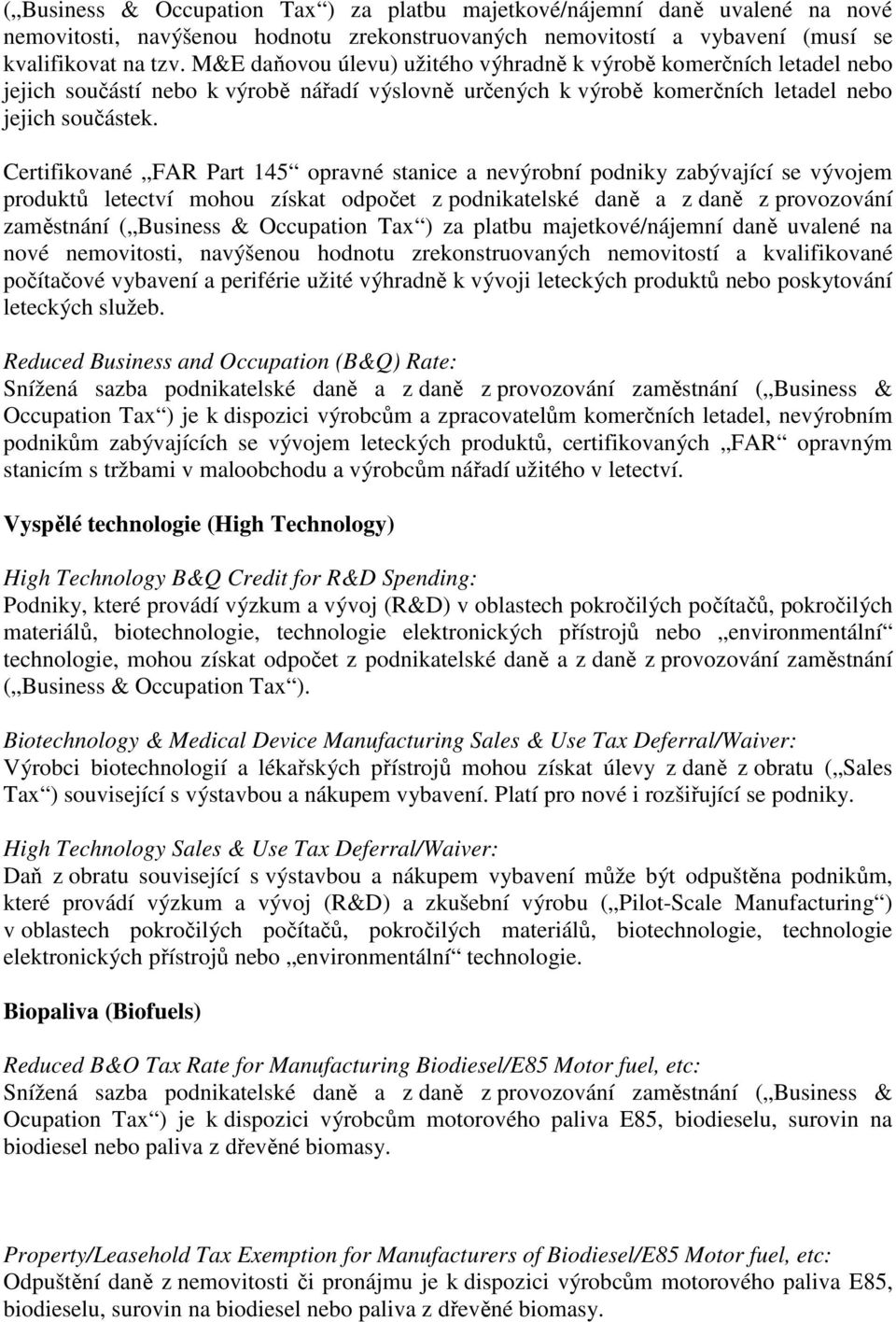 Certifikované FAR Part 145 opravné stanice a nevýrobní podniky zabývající se vývojem produktů letectví mohou získat odpočet z podnikatelské daně a z daně z provozování zaměstnání ( Business &