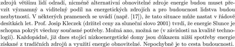 Josip Kleczek (držitel ceny za sluneční slovo 2001) tvrdí, že energie Slunce je schopna pokrýt všechny současné potřeby.