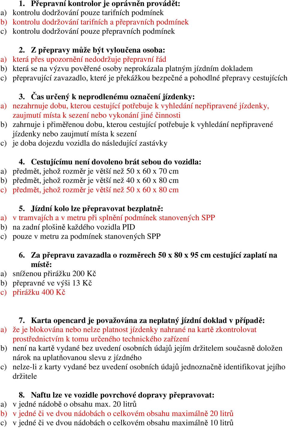 překážkou bezpečné a pohodlné přepravy cestujících 3.