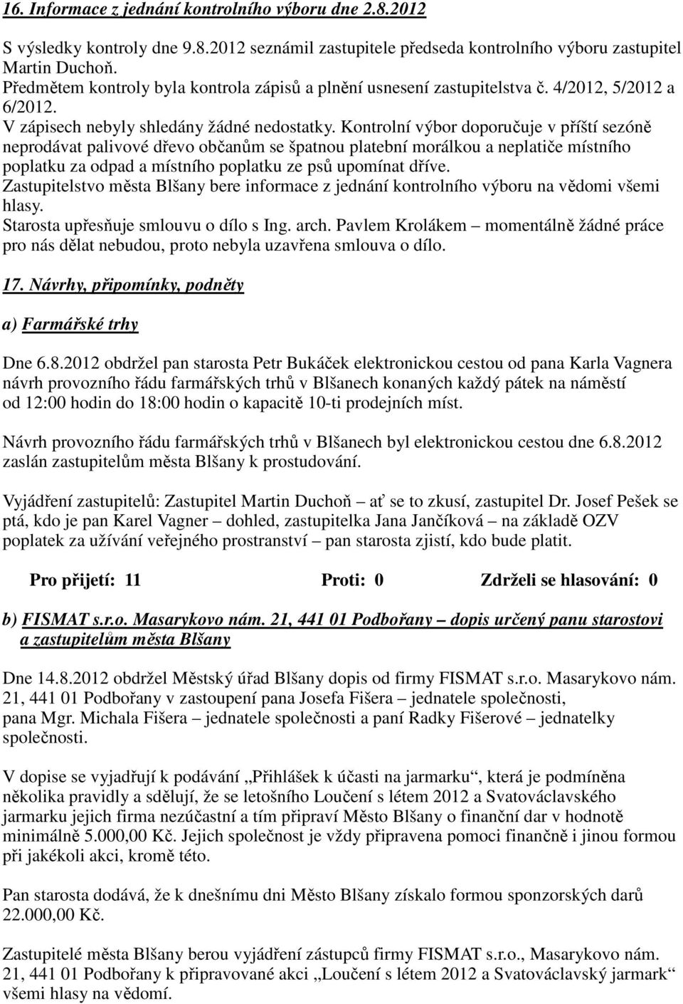 Kontrolní výbor doporučuje v příští sezóně neprodávat palivové dřevo občanům se špatnou platební morálkou a neplatiče místního poplatku za odpad a místního poplatku ze psů upomínat dříve.