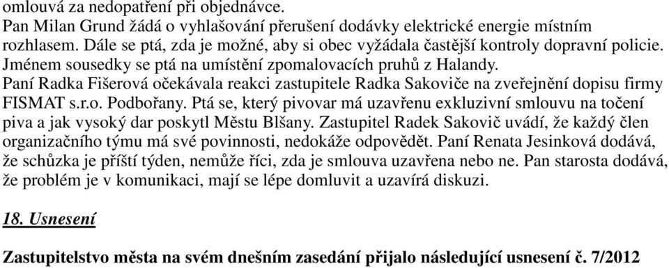 Paní Radka Fišerová očekávala reakci zastupitele Radka Sakoviče na zveřejnění dopisu firmy FISMAT s.r.o. Podbořany.