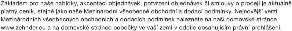 Nejnovější verzi Mezinárodních všeobecných obchodních a dodacích podmínek naleznete na naší