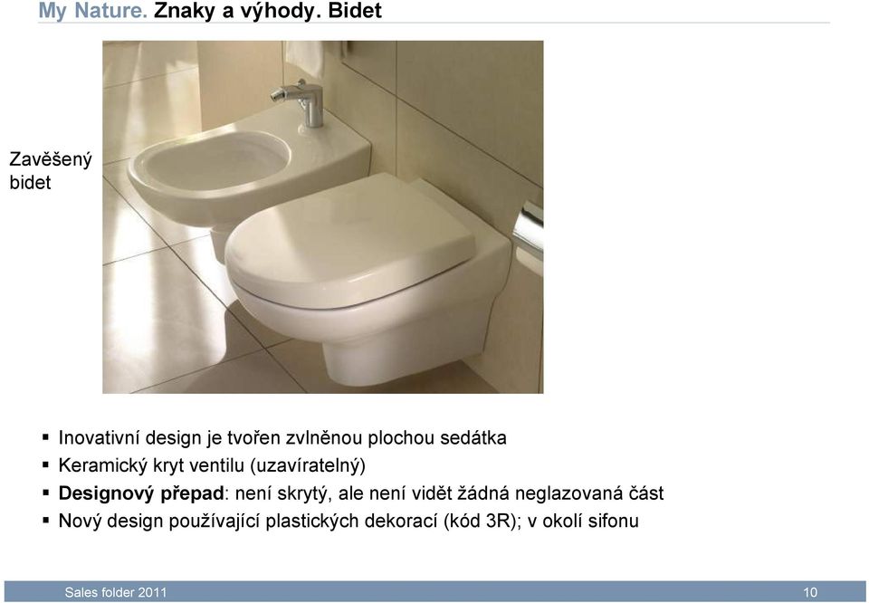 Keramický kryt ventilu (uzavíratelný) Designový přepad: není skrytý, ale