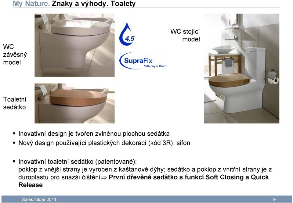 sedátka Nový design používající plastických dekorací (kód 3R); sifon Inovativní toaletní sedátko