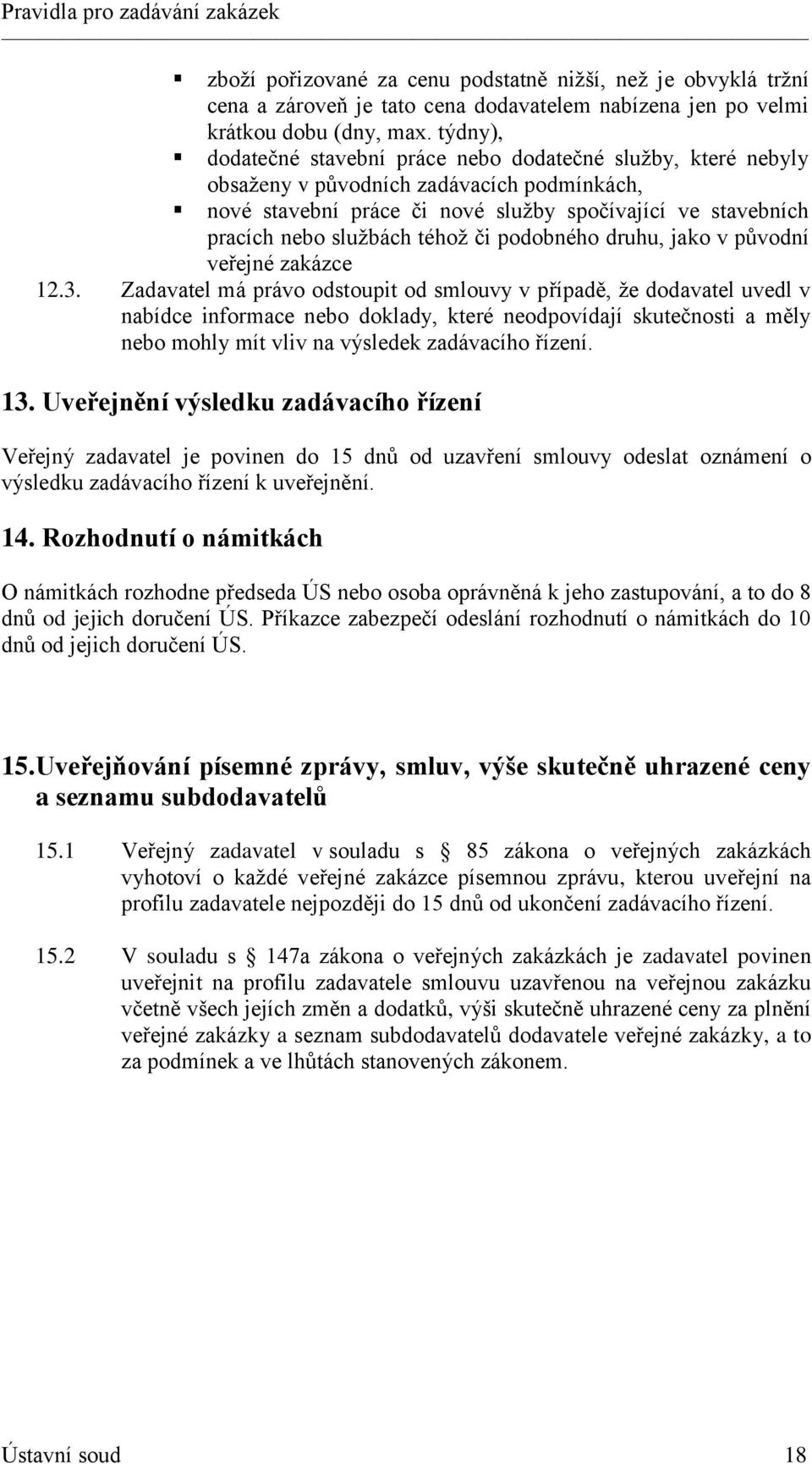 téhož či podobného druhu, jako v původní veřejné zakázce 12.3.