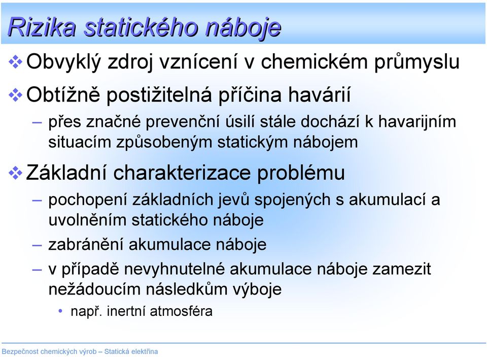 charakterizace problému pochopení základních jevů spojených s akumulací a uvolněním statického náboje