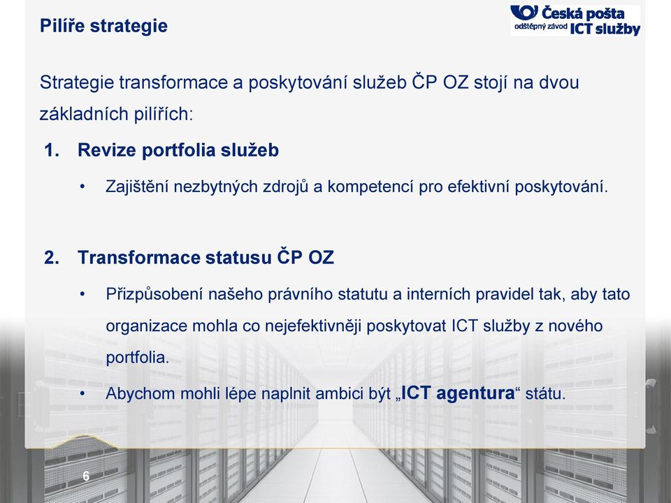 Transformace statusu ČP OZ Přizpůsobení našeho právního statutu a interních pravidel tak, aby tato