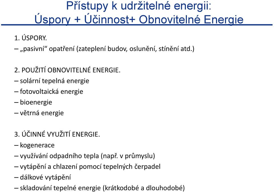 oslunění, stínění atd.) 2. POUŽITÍ OBNOVITELNÉ ENERGIE.