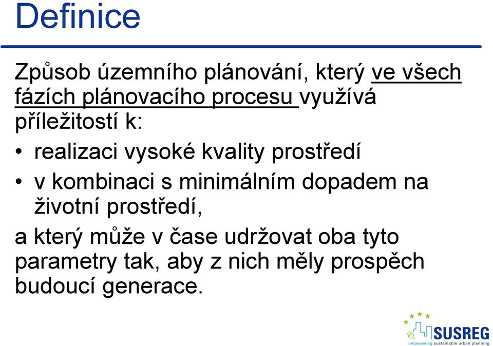 kombinaci s minimálním dopadem na životní prostředí, a který může v