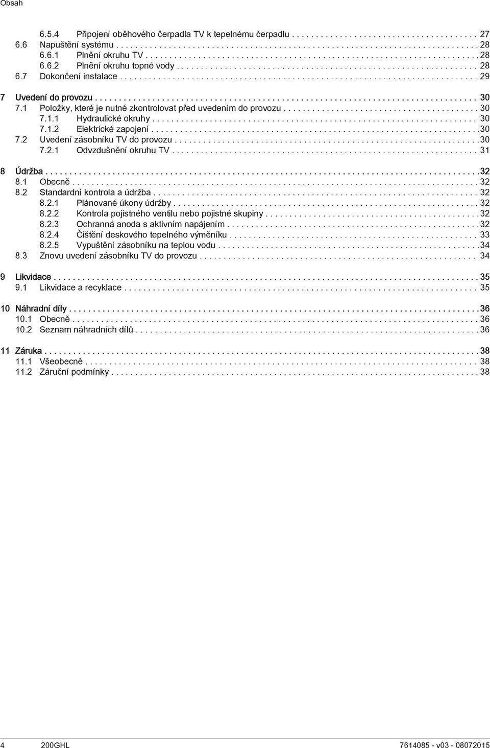 .......................................................................... 29 7 Uvedení do provozu................................................................................ 30 7.