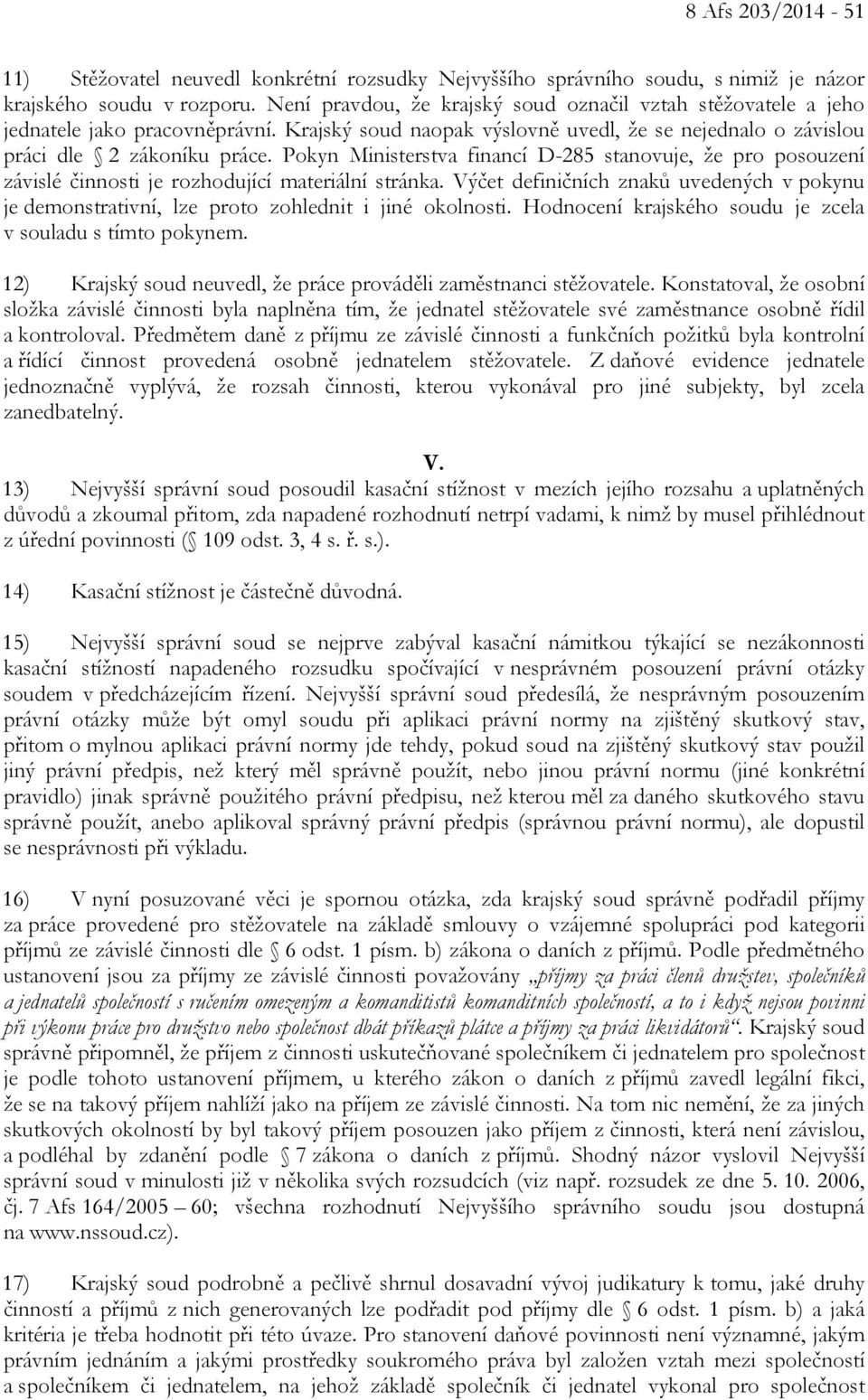 Pokyn Ministerstva financí D-285 stanovuje, že pro posouzení závislé činnosti je rozhodující materiální stránka.