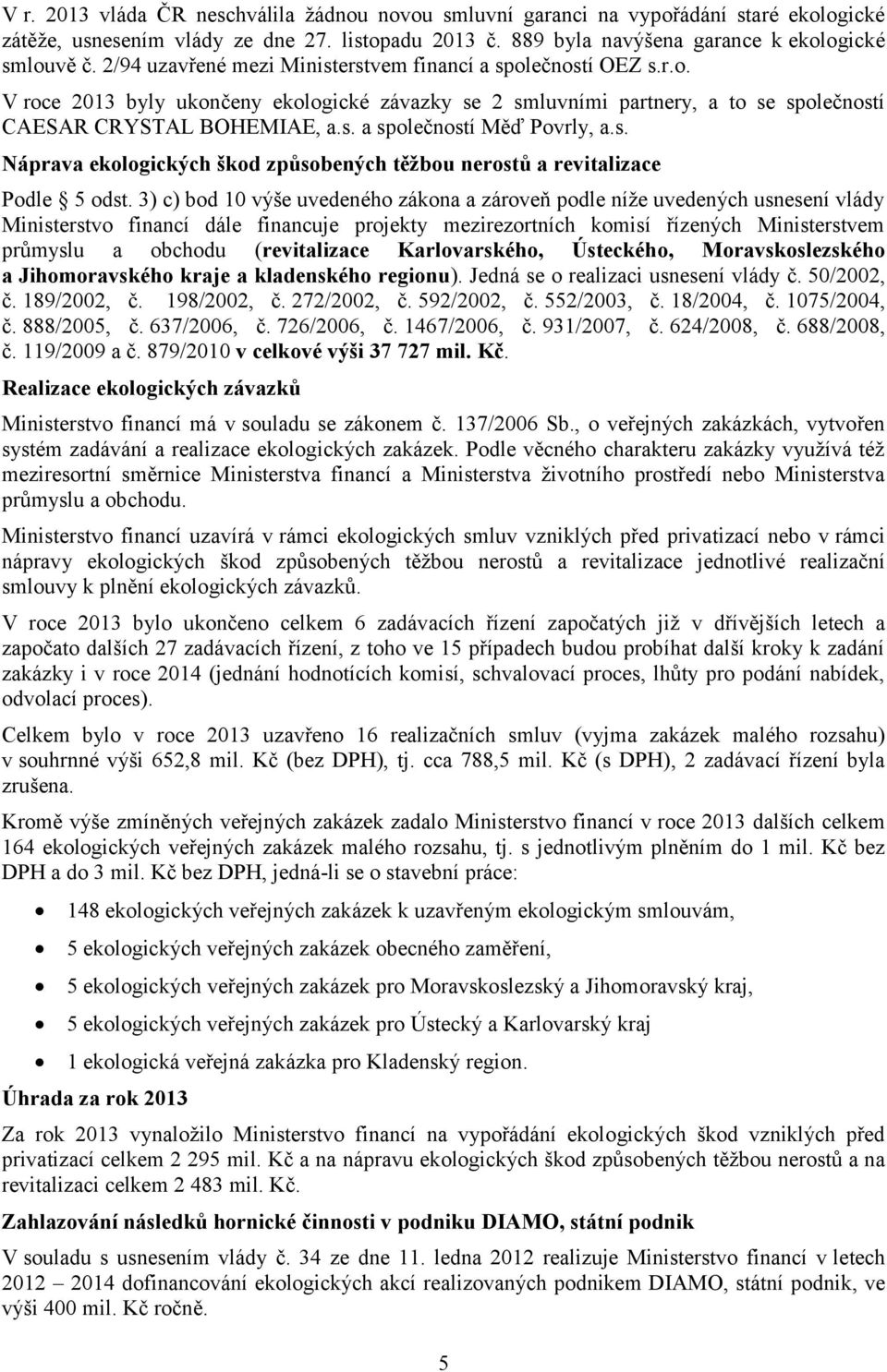 s. Náprava ekologických škod způsobených těžbou nerostů a revitalizace Podle 5 odst.