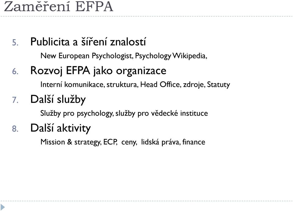 Rozvoj EFPA jako organizace Interní komunikace, struktura, Head Office, zdroje,