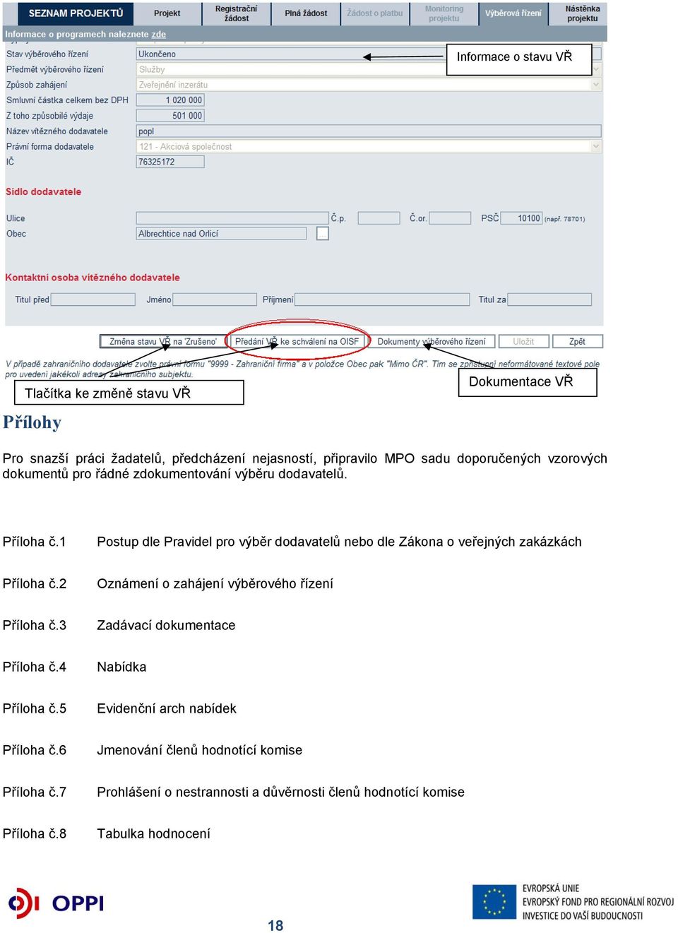 1 Postup dle Pravidel pro výběr dodavatelů nebo dle Zákona o veřejných zakázkách Příloha č.2 Oznámení o zahájení výběrového řízení Příloha č.