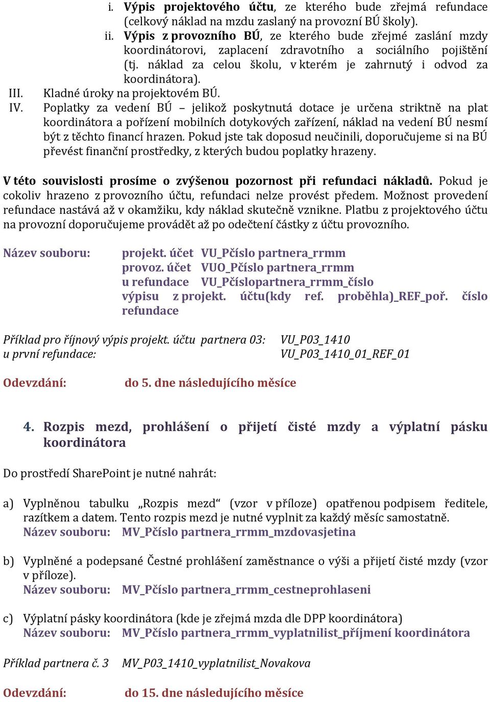 Kladné úroky na projektovém BÚ.