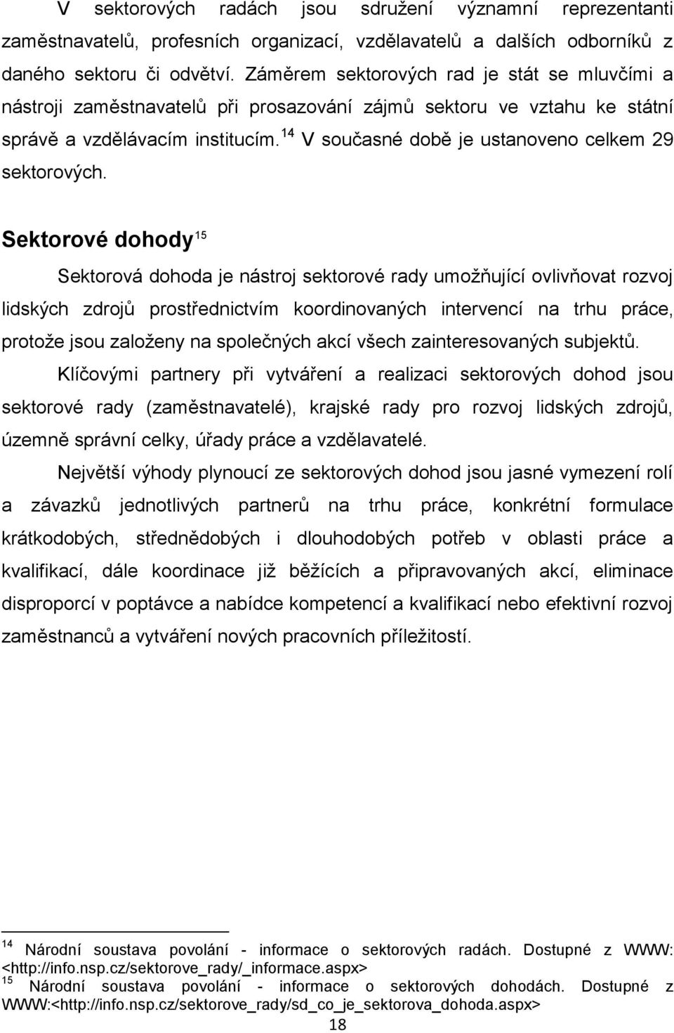 14 V současné době je ustanoveno celkem 29 sektorových.