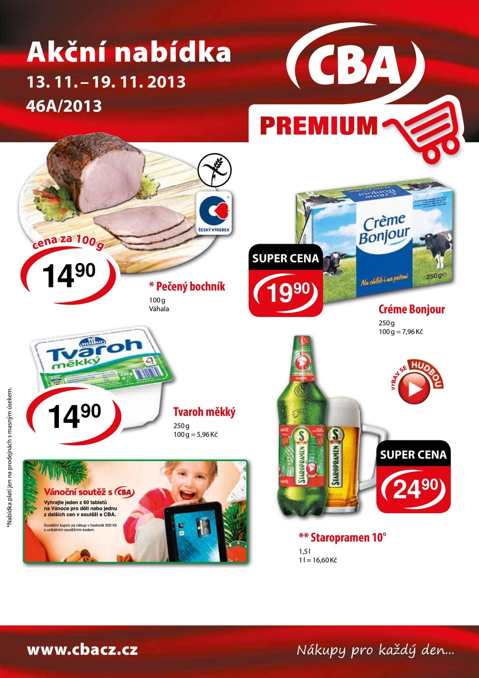 2013 46A/2013 cena za * Pečený bochník Váhala SUPER CENA 19 90 Créme