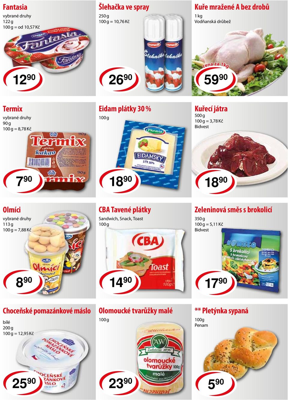 Olmíci 113 g = 7,88 Kč CBA Tavené plátky Sandwich, Snack, Toast Zeleninová směs s brokolicí 350 g = 5,11 Kč Bidvest 8 90