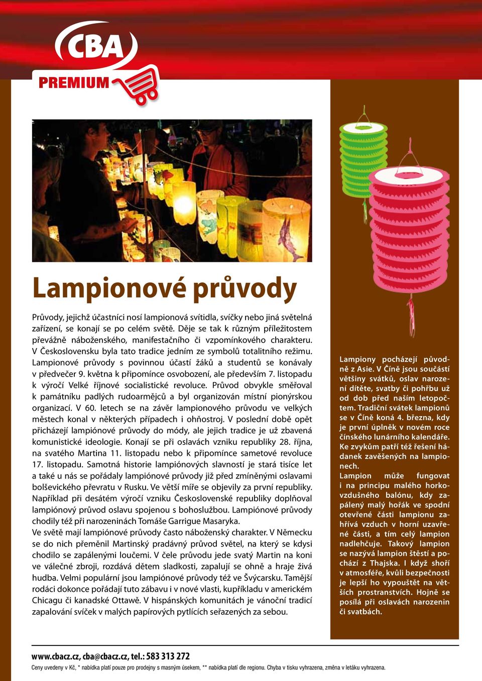 Lampionové průvody s povinnou účastí žáků a studentů se konávaly v předvečer 9. května k připomínce osvobození, ale především 7. listopadu k výročí Velké říjnové socialistické revoluce.
