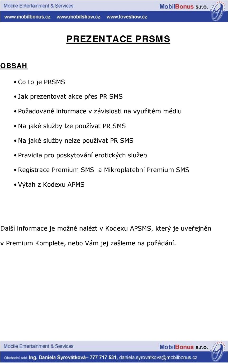 poskytování erotických služeb Registrace Premium SMS a Mikroplatební Premium SMS Výtah z Kodexu APMS Další