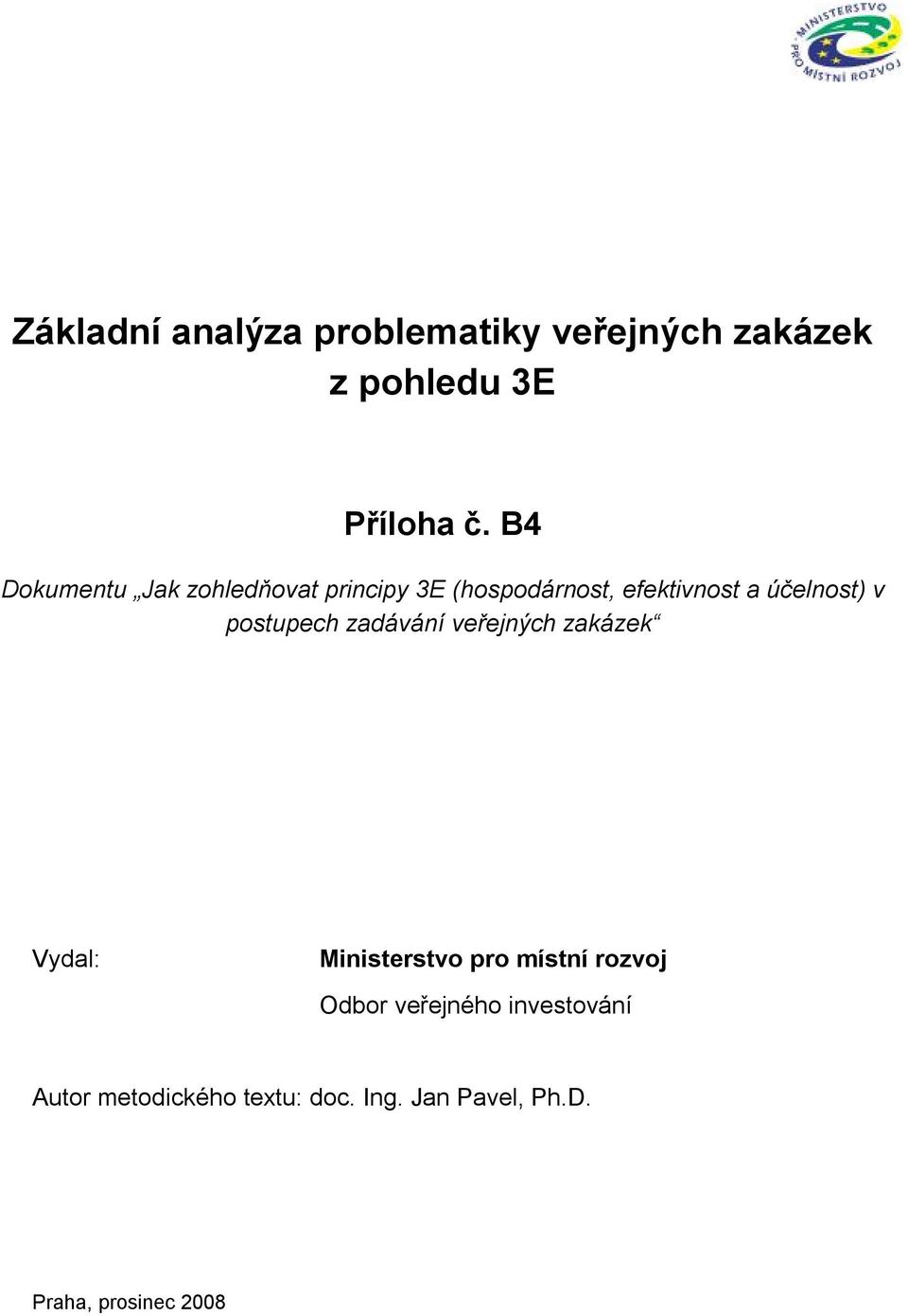 účelnost) v postupech zadávání veřejných zakázek Vydal: Ministerstvo pro