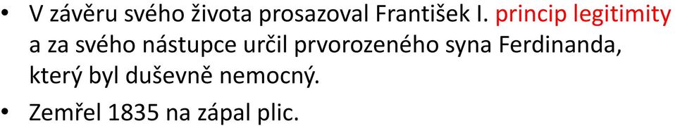 určil prvorozeného syna Ferdinanda, který