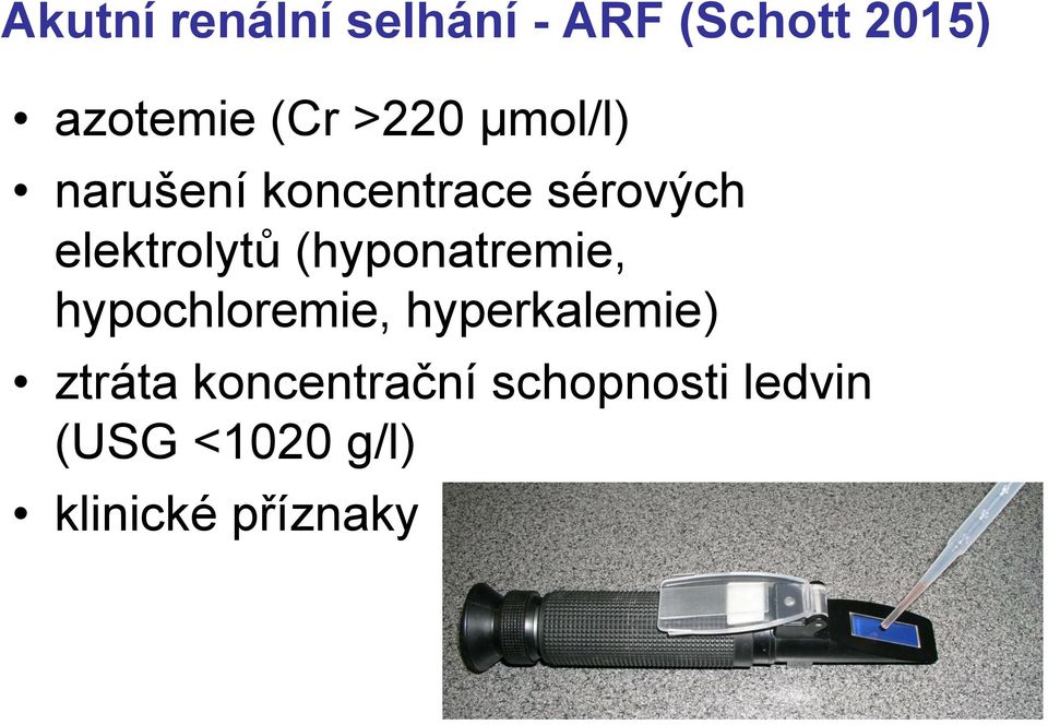 (hyponatremie, hypochloremie, hyperkalemie) ztráta