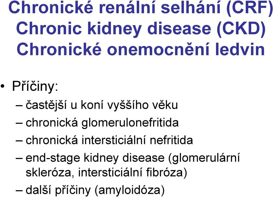 glomerulonefritida chronická intersticiální nefritida end-stage kidney