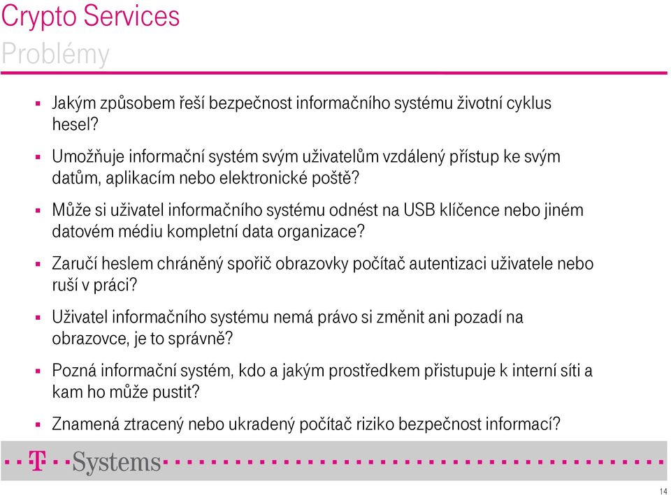 Může si uživatel informačního systému odnést na USB klíčence nebo jiném datovém médiu kompletní data organizace?