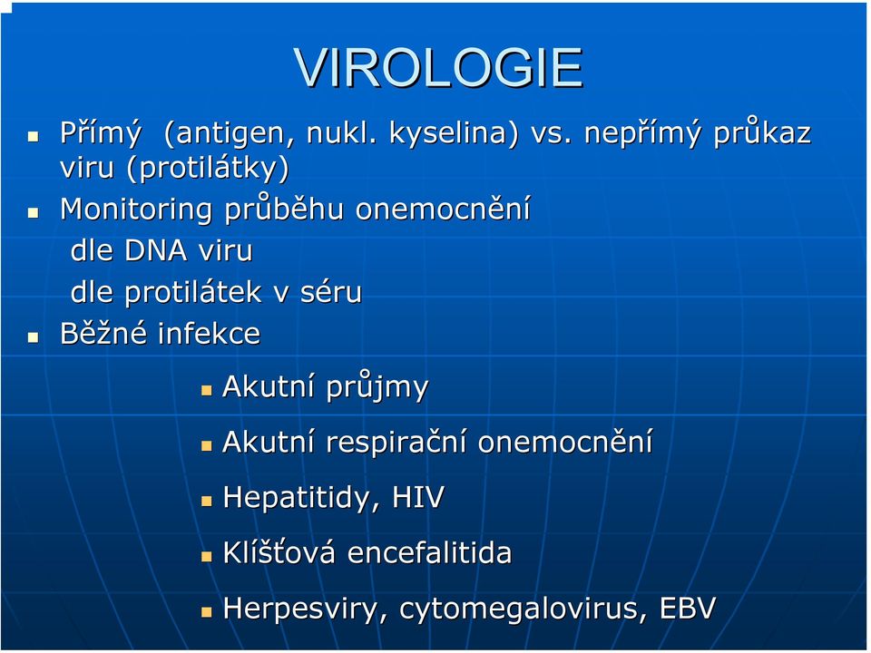 DNA viru dle protilátek tek v sérus Běžné infekce Akutní průjmy Akutní