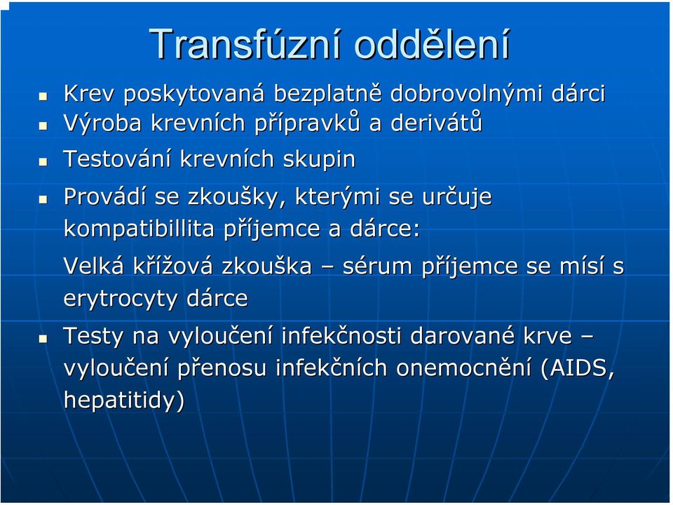 kompatibillita příjemce a dárce: d Velká křížová zkouška ka sérum příjemce p se mísím s erytrocyty