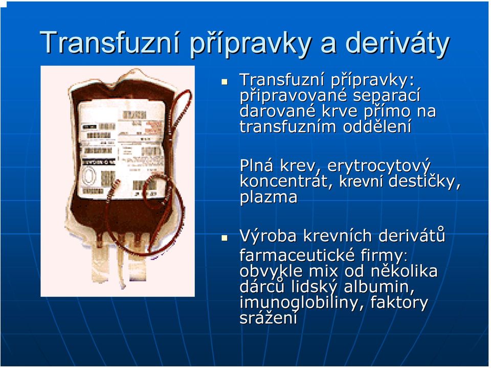 erytrocytový koncentrát, t, krevní destičky, plazma Výroba krevních derivátů