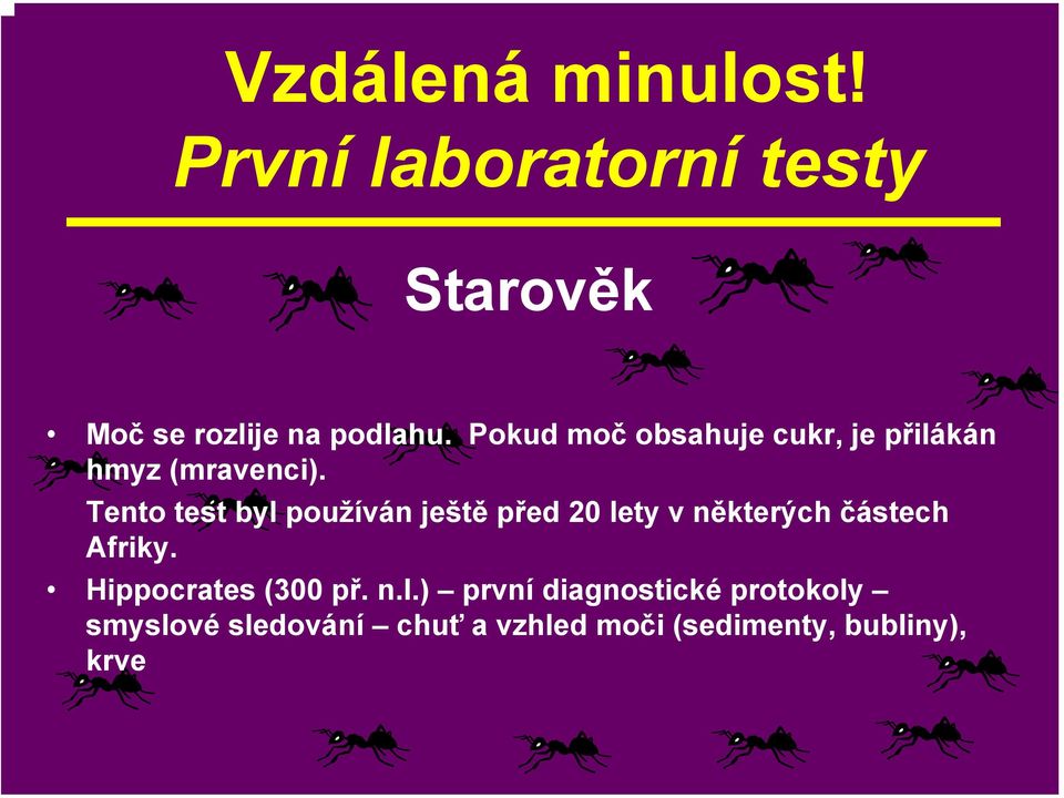 Tento test byl používán ještě před 20 lety v některých částech Afriky.