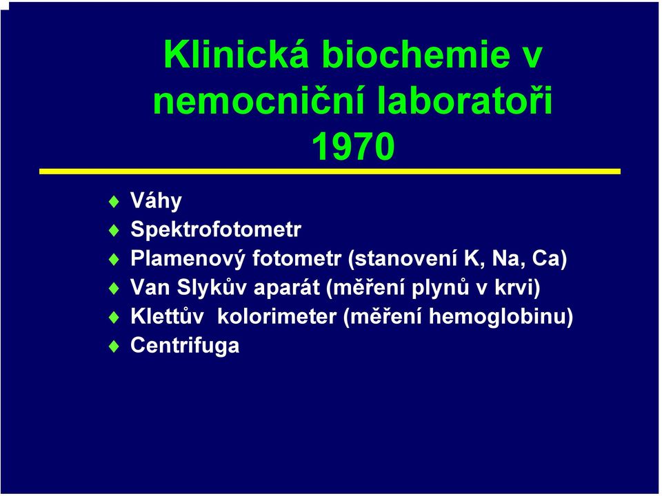 K, Na, Ca) Van Slykův aparát (měření plynů v krvi)