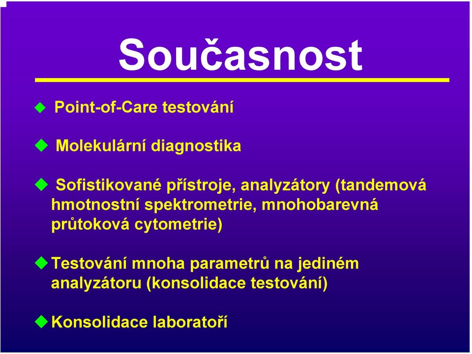 spektrometrie, mnohobarevná průtoková cytometrie) Testování mnoha