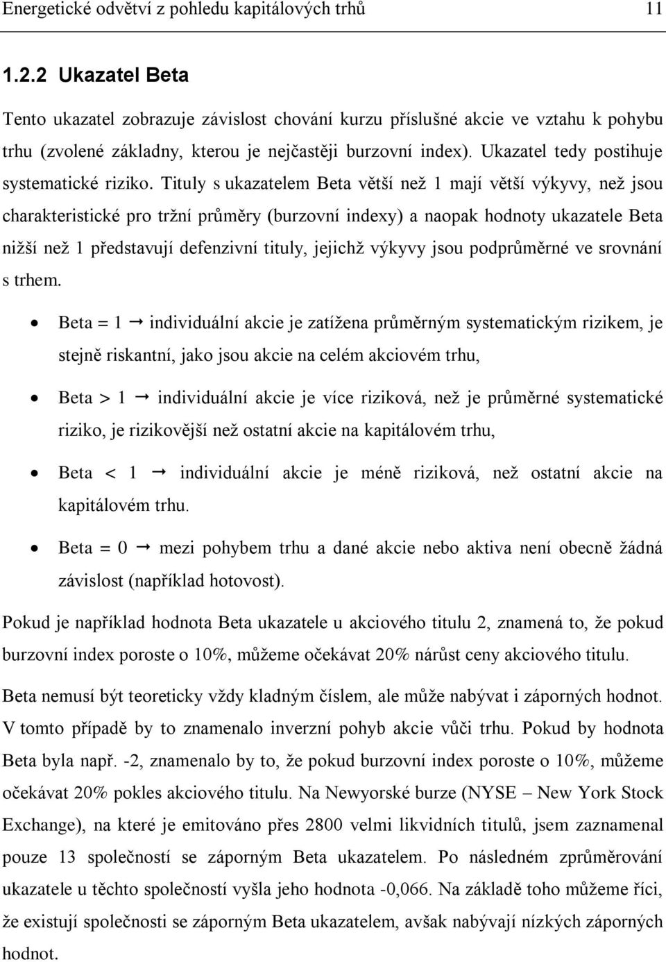 Ukazatel tedy postihuje systematické riziko.