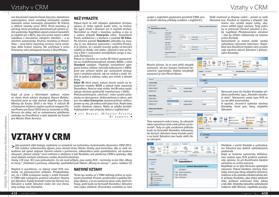 nabídkou s doručením váhajícím klientům a to všechno automaticky Druhou novinkou je Power- View nový klient reporting services který umožňuje dělat krásné reporty Ale potřebuje k tomu Enterprise