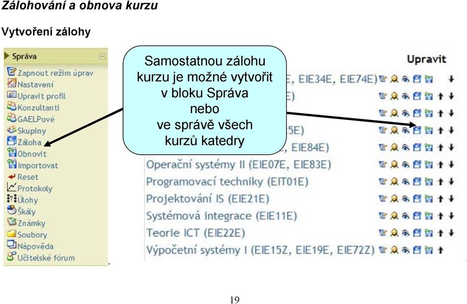 zálohu kurzu je možné vytvořit v