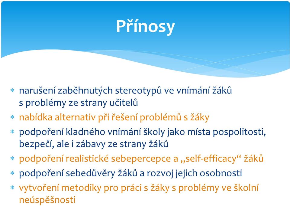 bezpečí, ale i zábavy ze strany žáků podpoření realistické sebepercepce a self-efficacy žáků