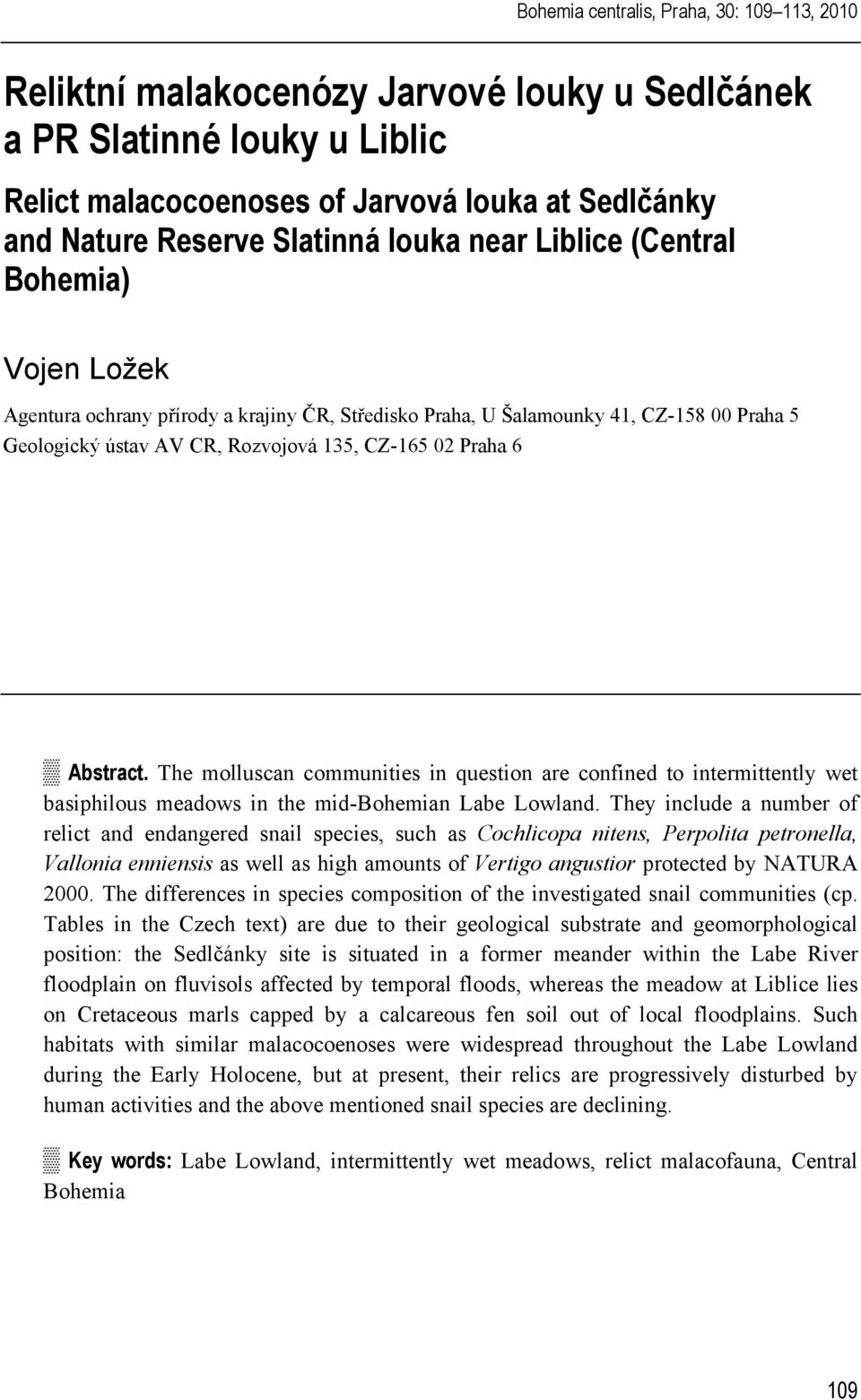 Praha 6 Abstract. The molluscan communities in question are confined to intermittently wet basiphilous meadows in the mid-bohemian Labe Lowland.