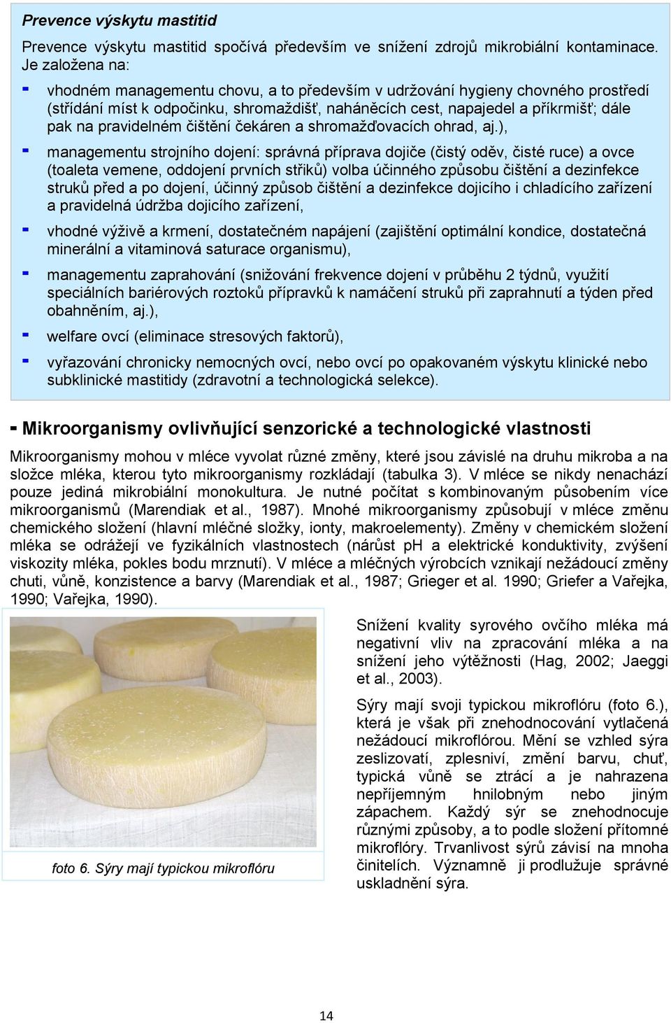 pravidelném čištění čekáren a shromažďovacích ohrad, aj.