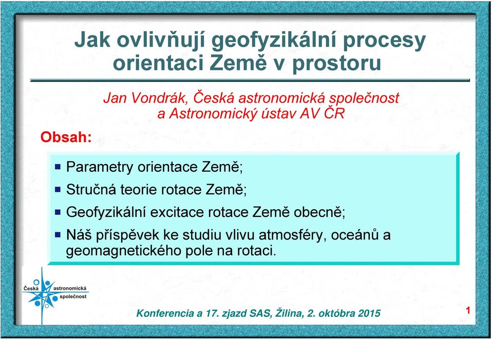 Země; P Stručná teorie rotace Země; P Geofyzikální excitace rotace Země obecně; P