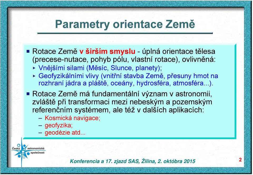 jádra a pláště, oceány, hydrosféra, atmosféra...).