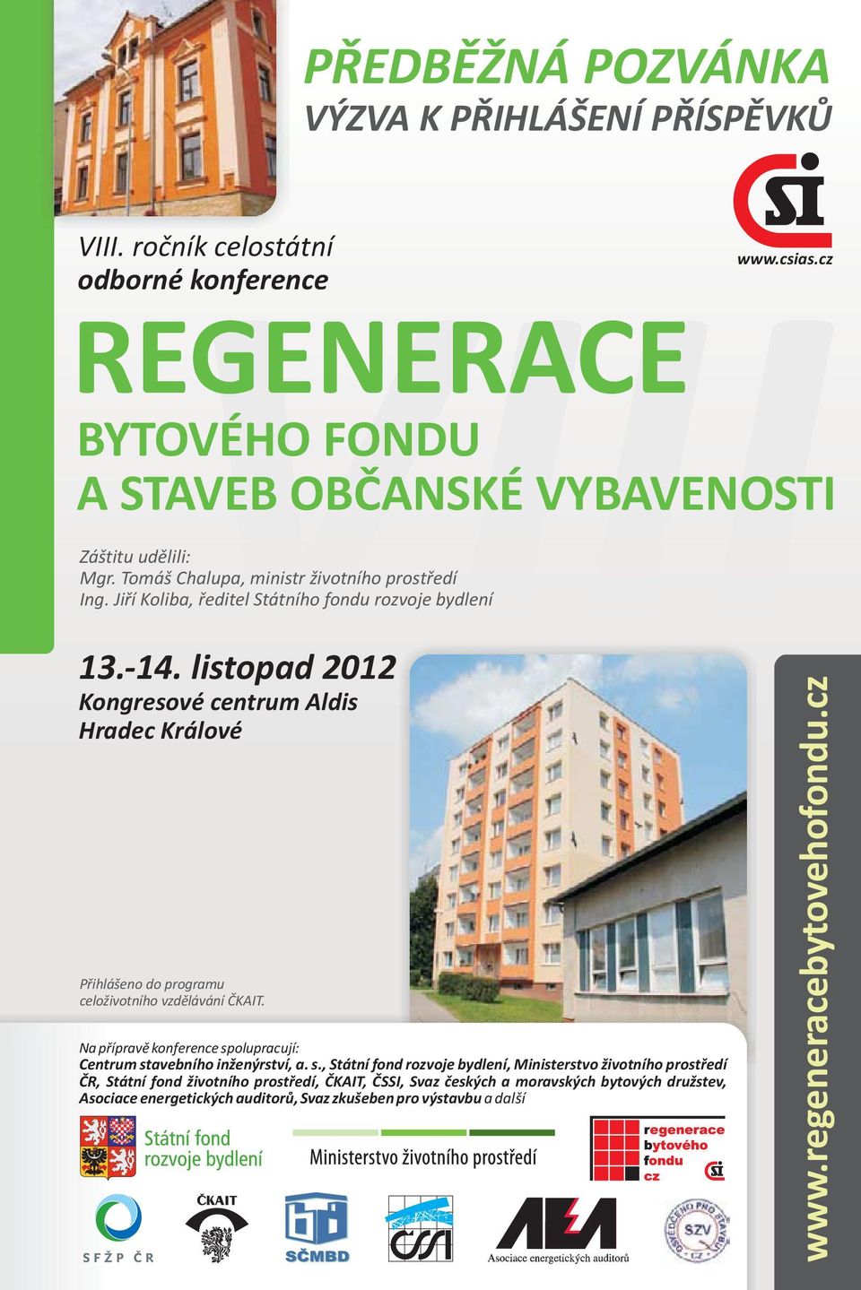 listopad 2012 Kongresové centrum ldis Hradec Králové Pøihlášeno do programu celo ivotního vzdìlávání ÈKIT. Na pøípravì konference spolupracují: Centrum stavebního in enýrství, a.