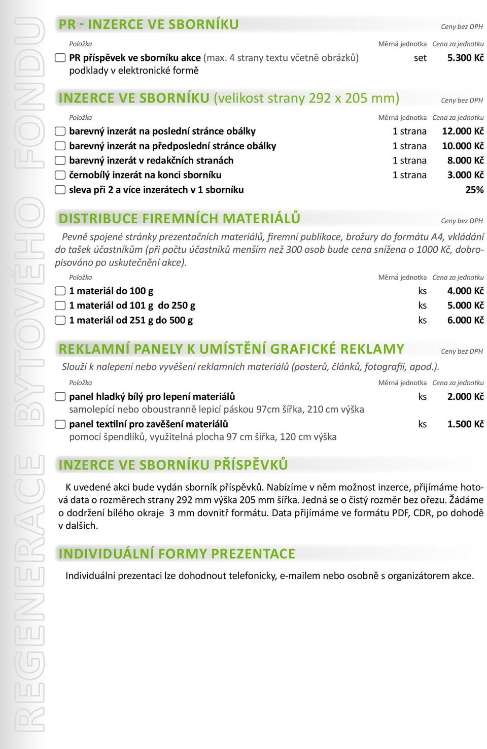 inzerát na konci sborníku sleva při 2 a více inzerátech v 1 sborníku 1 strana 1 strana 1 strana 1 strana 12.000 Kč 10.000 Kč 8.000 Kč 3.