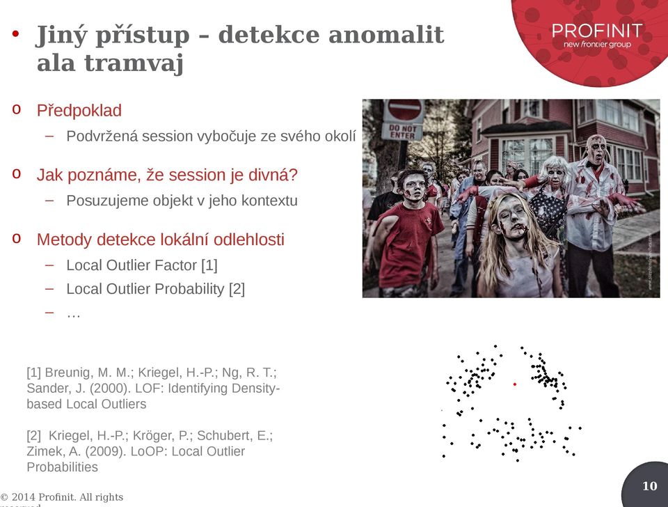 Posuzujeme objekt v jeho kontextu o Metody detekce lokální odlehlosti Local Outlier Factor [1] Local Outlier