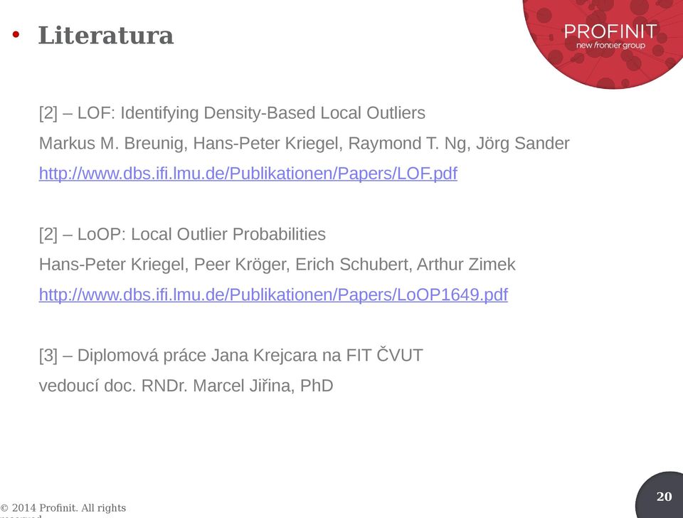 pdf [2] LoOP: Local Outlier Probabilities Hans-Peter Kriegel, Peer Kröger, Erich Schubert, Arthur Zimek