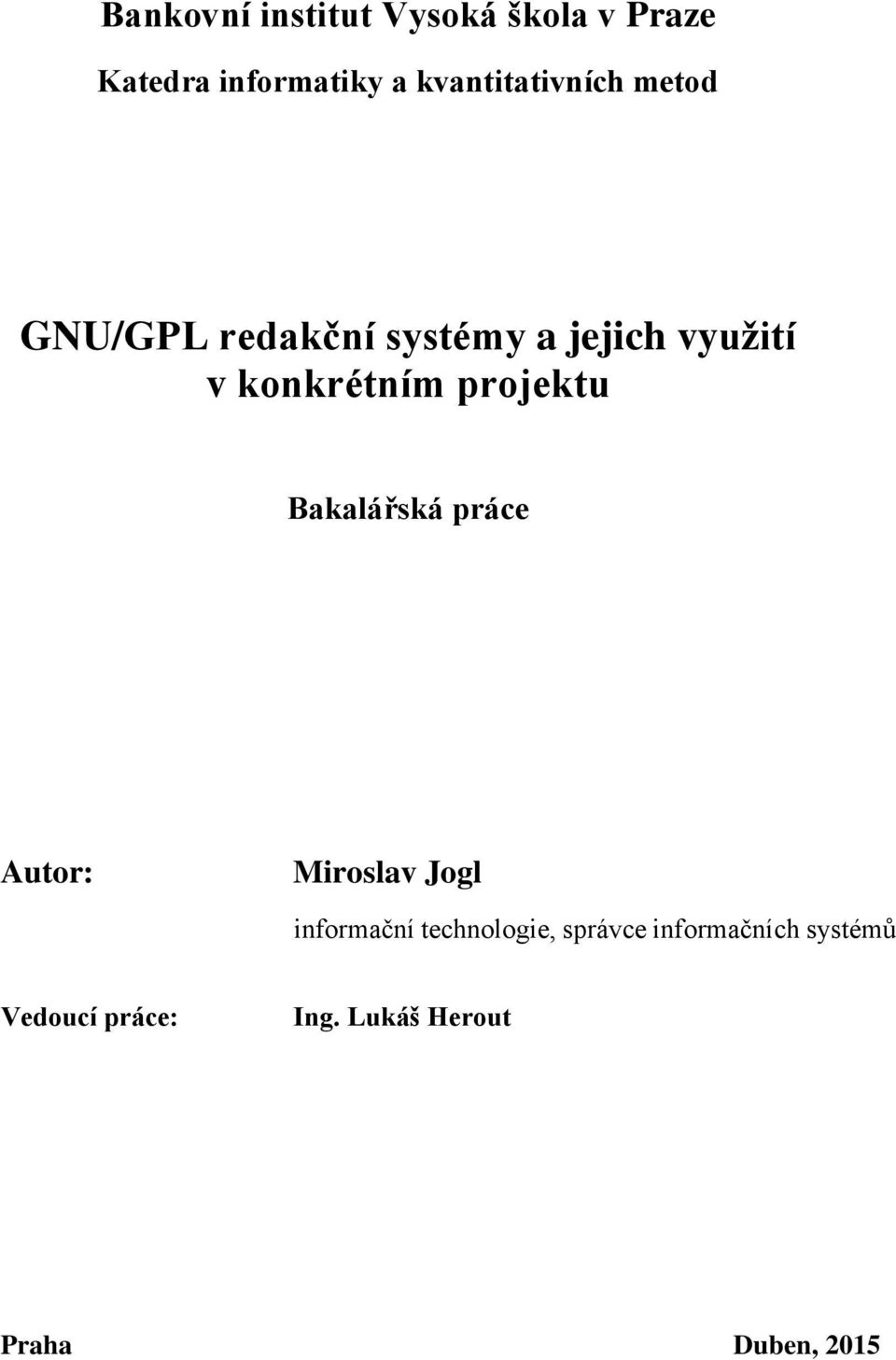 konkrétním projektu Bakalářská práce Autor: Miroslav Jogl informační