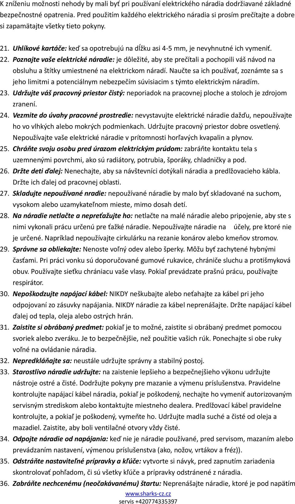 Poznajte vaše elektrické náradie: je dôležité, aby ste prečítali a pochopili váš návod na obsluhu a štítky umiestnené na elektrickom náradí.